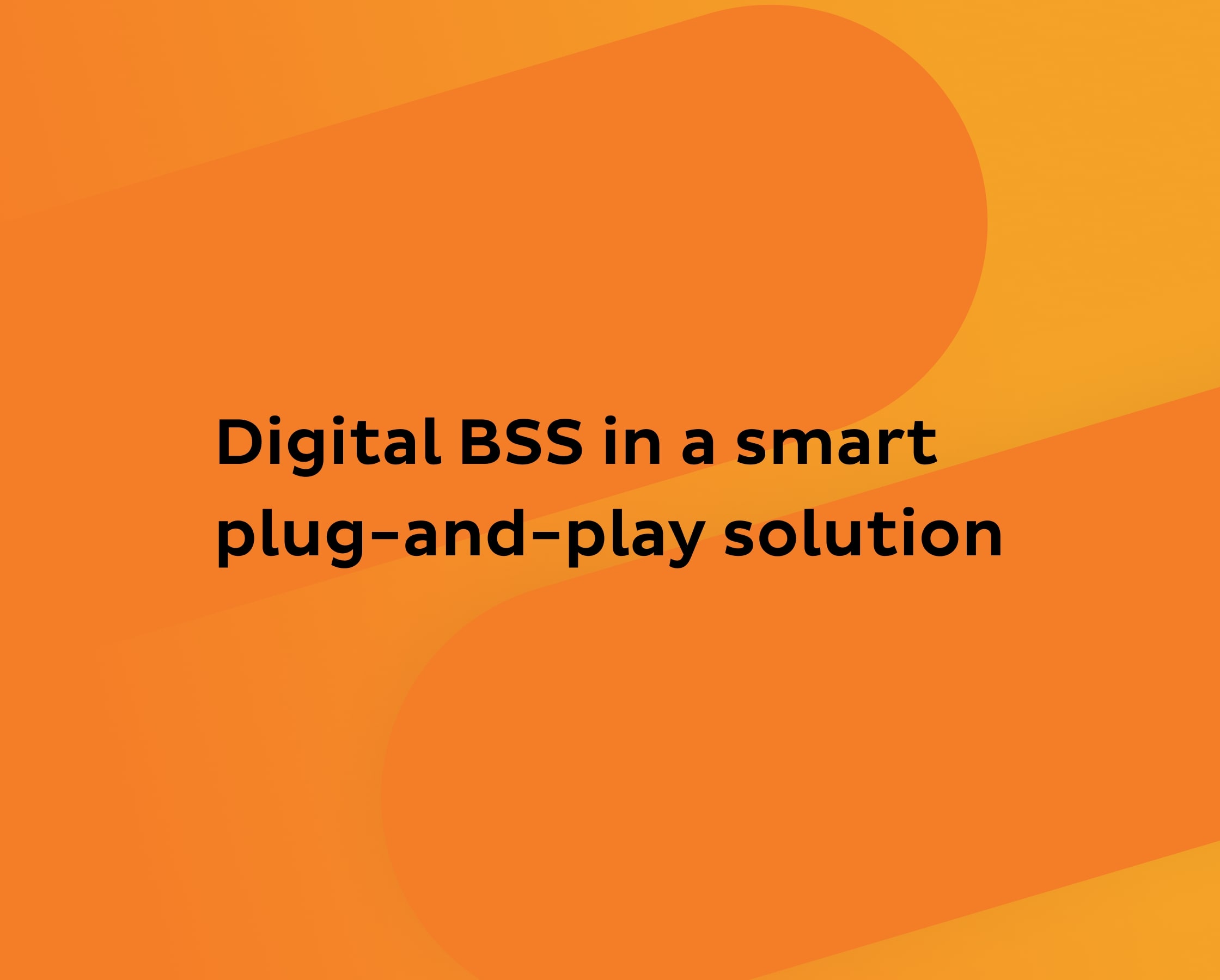 PLUG & PLAY SOLUTION